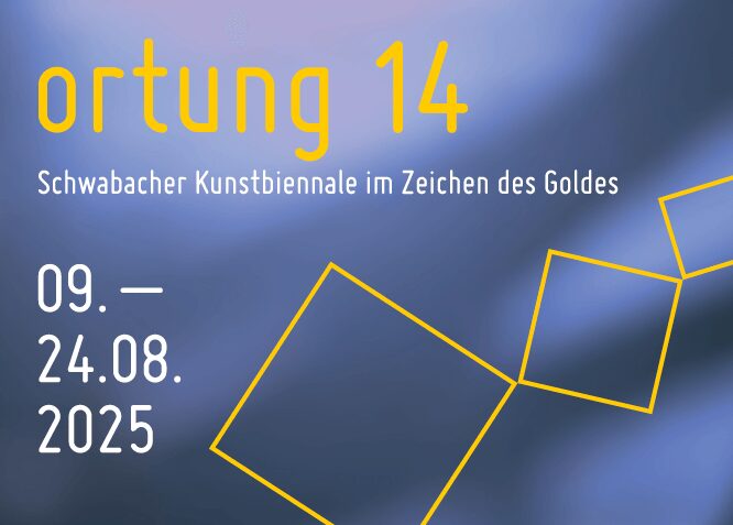 ortung 14 - Schwabacher Kunstbiennale im Zeichen des Goldes, 9.-24.8.2025