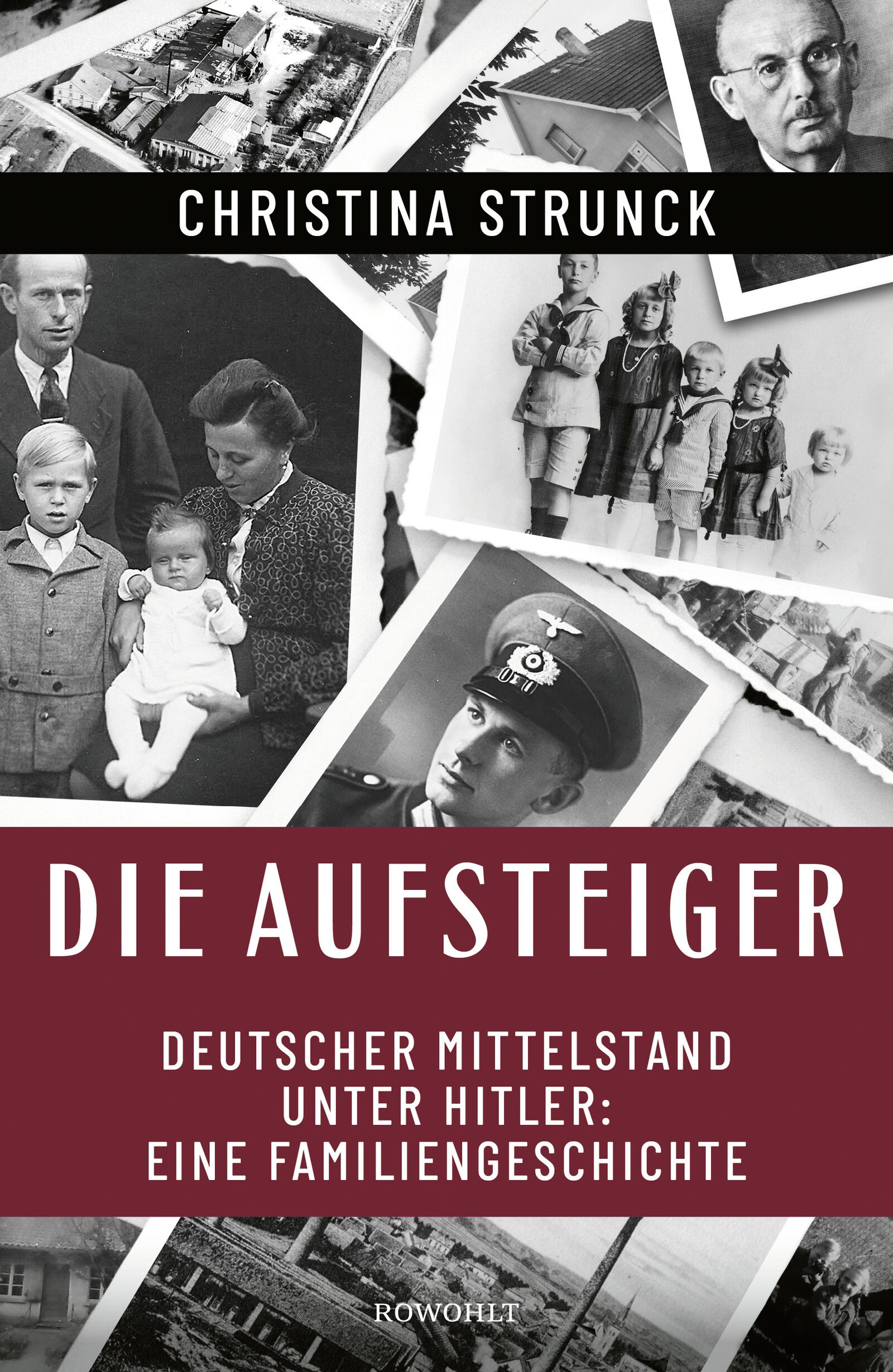 Buchcover „Die Aufsteiger: Deutscher Mittelstand unter Hitler“ von Christina Strunck, Rowohlt Verlag Buchcover „Die Aufsteiger: Deutscher Mittelstand unter Hitler“ von Christina Strunck, Rowohlt Verlag